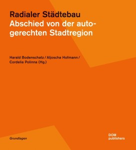 Radialer Städtebau. Abschied von der autogerechten Stadtregion. (c) DOM publishers